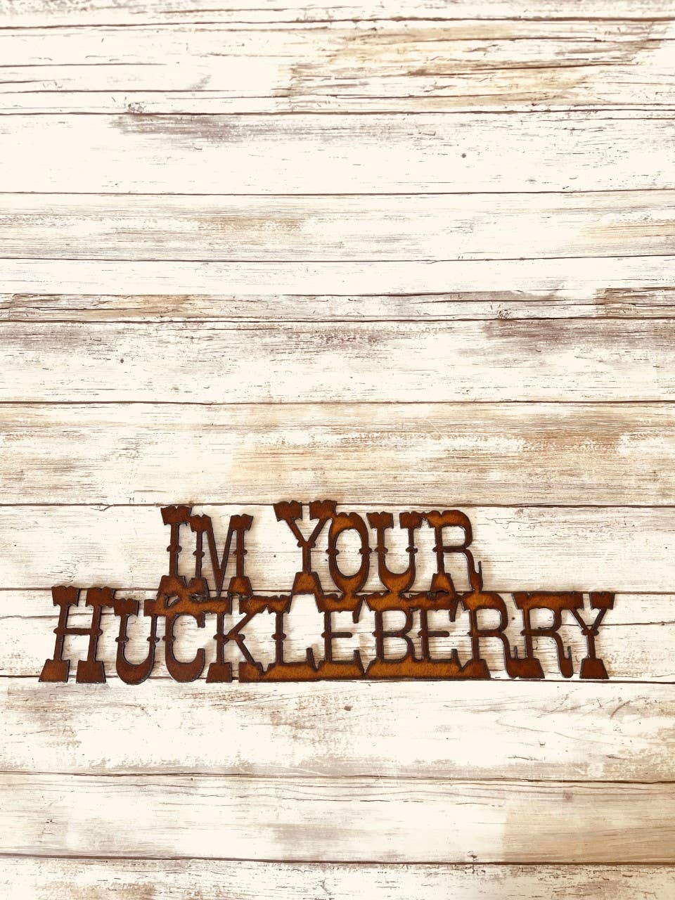 I'm Your Huckleberry Sign Rustic Metal Wall Sign