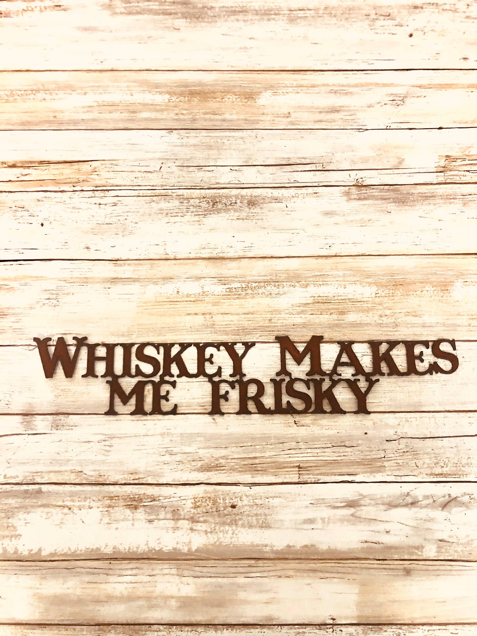 Whiskey Makes Me Frisky Funny Drinking Rustic Sign – Universal ...