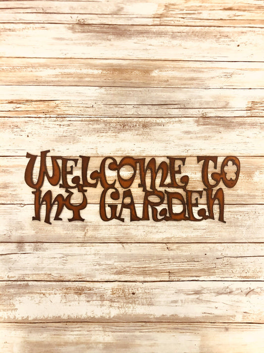 Welcome to My Garden Rustic Metal Sign